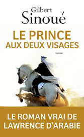 Le prince aux deux visages: Le roman vrai de Lawrence d'Arabie